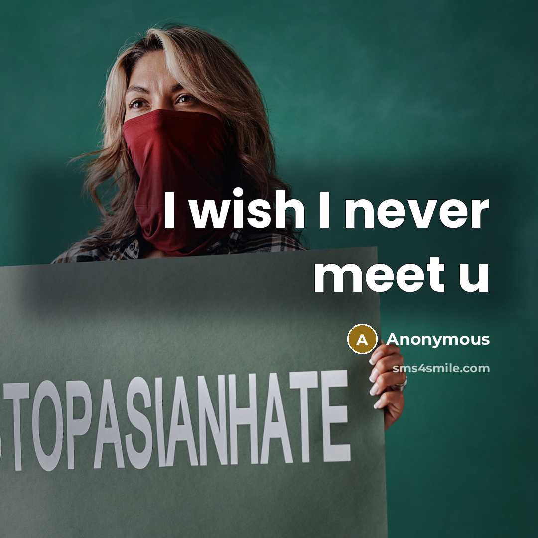 “I wish I never meet u…” quote by Anonymous