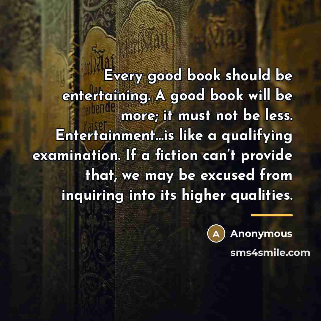 “Every good book should be entertaining. A good book will…” quote by Anonymous