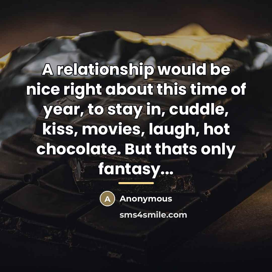 “A relationship would be nice right about this time of…” quote by Anonymous