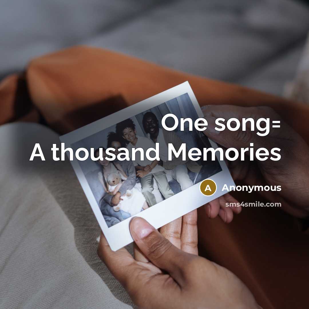 “One song= A thousand Memories…” quote by Anonymous