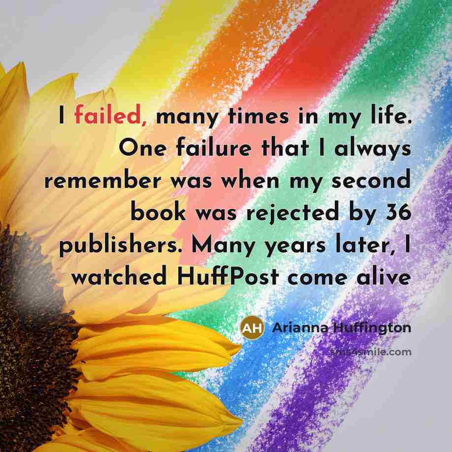 “I failed, many times in my life. One failure that…” quote by Arianna Huffington