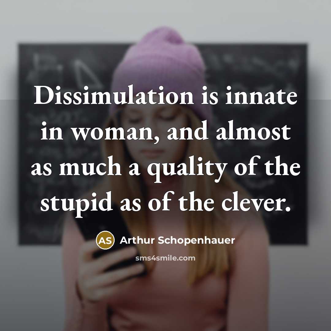 “Dissimulation is innate in woman, and almost as much a…” quote by Arthur Schopenhauer