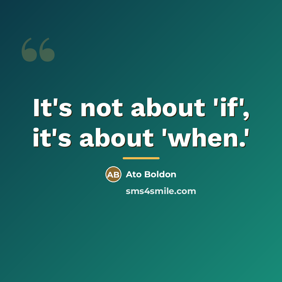 “It's not about 'if', it's about 'when.'…” quote by Ato Boldon