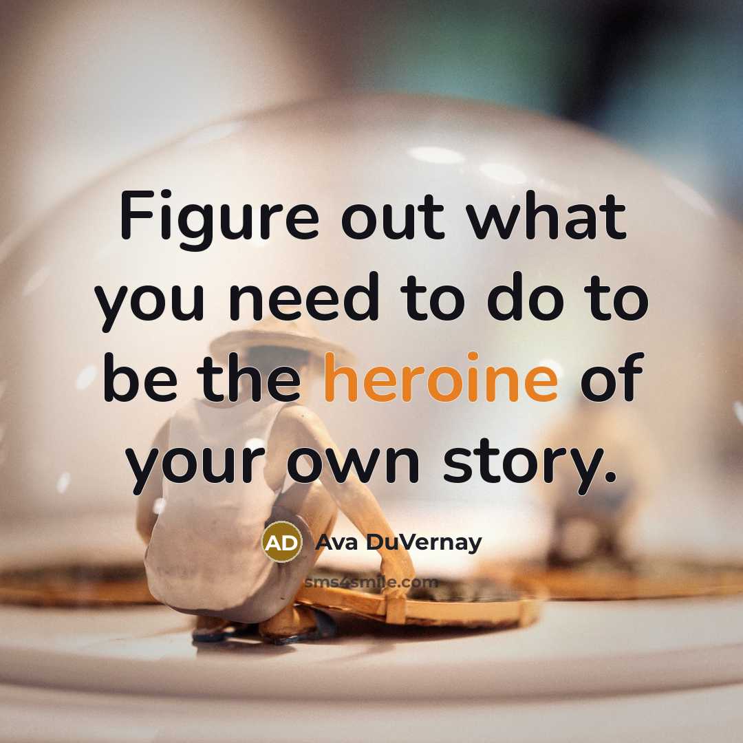 “Figure out what you need to do to be the…” quote by Ava DuVernay