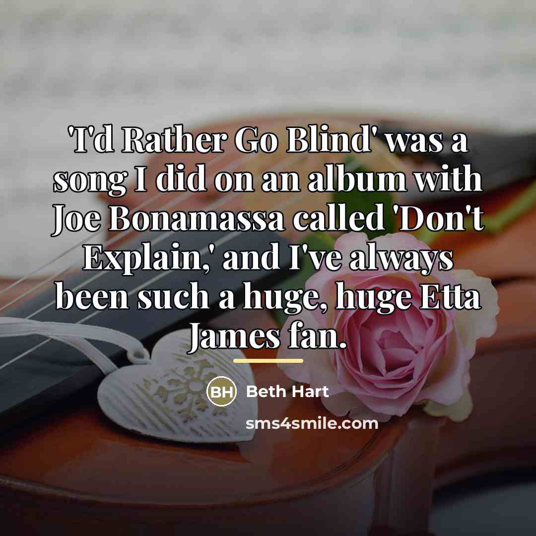 “'I'd Rather Go Blind' was a song I did on…” quote by Beth Hart