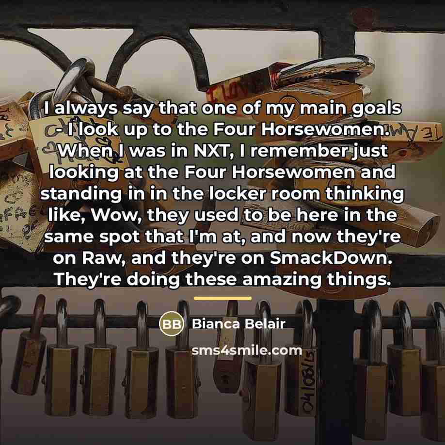 “I always say that one of my main goals -…” quote by Bianca Belair