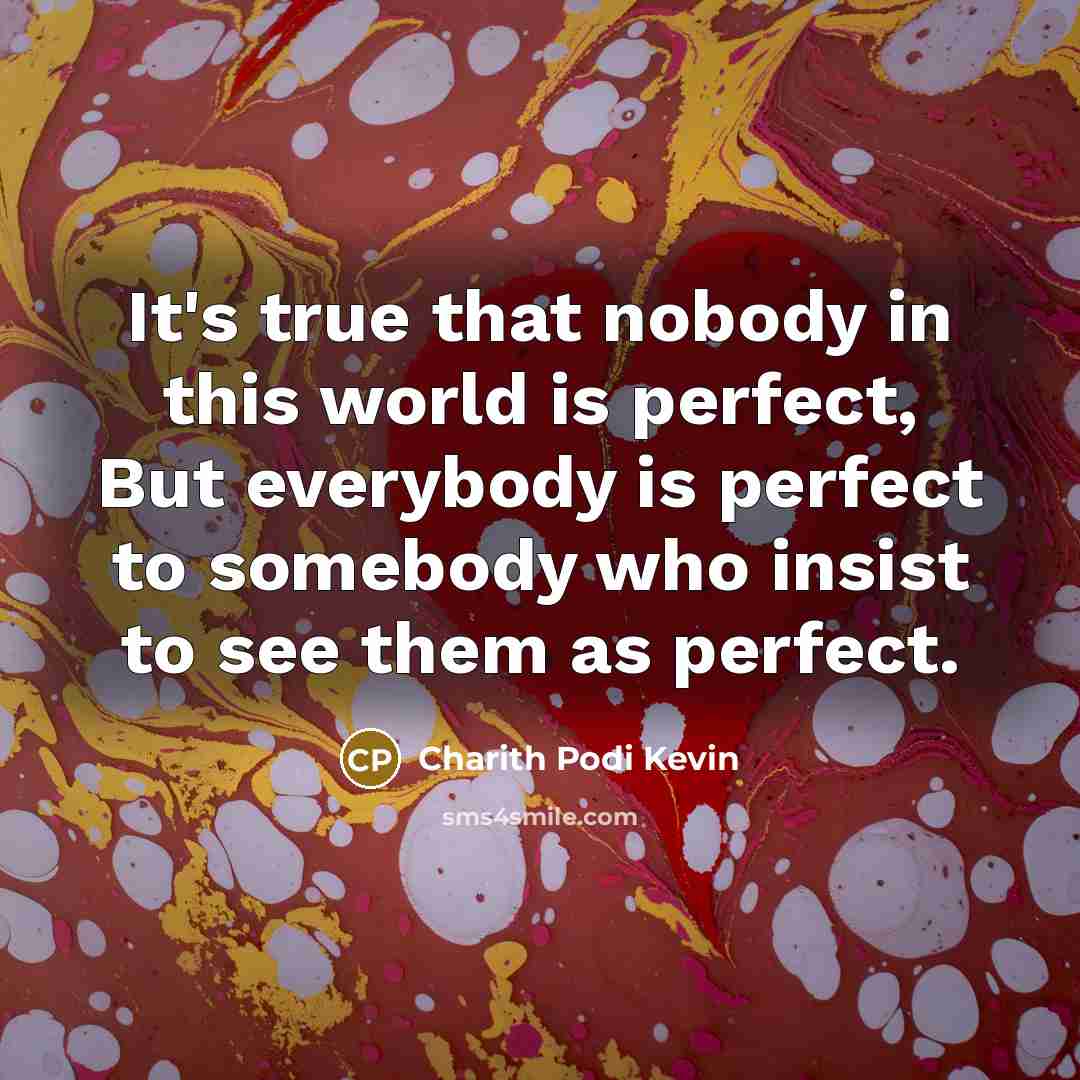“It's true that nobody in this world is perfect, But…” quote by Charith Podi Kevin