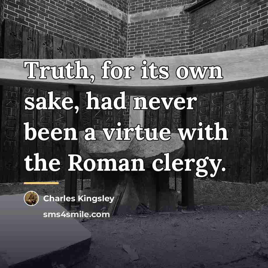 “Truth, for its own sake, had never been a virtue…” quote by Charles Kingsley