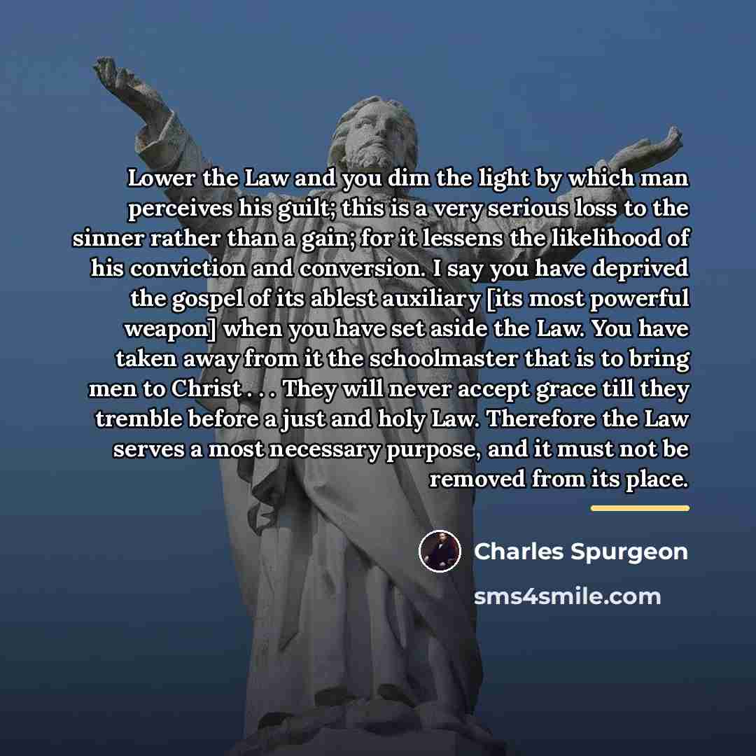 “Lower the Law and you dim the light by which…” quote by Charles Spurgeon