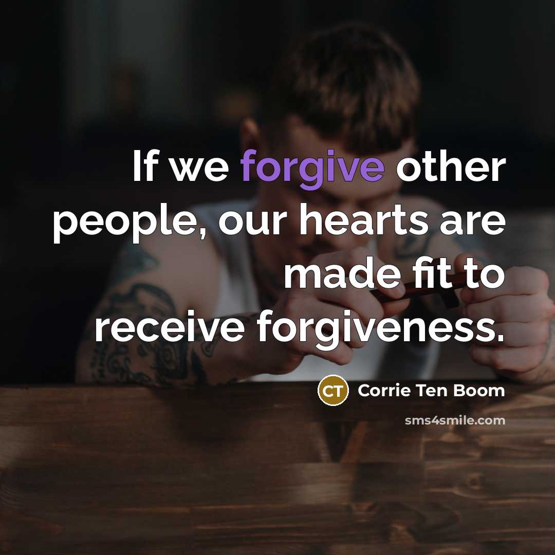 “If we forgive other people, our hearts are made fit…” quote by Corrie Ten Boom