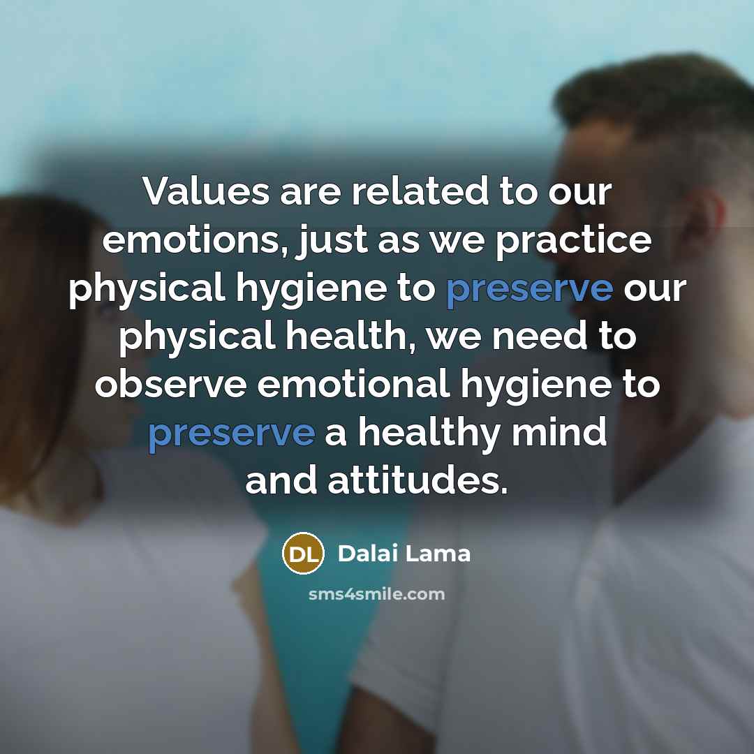“Values are related to our emotions, just as we practice…” quote by Dalai Lama