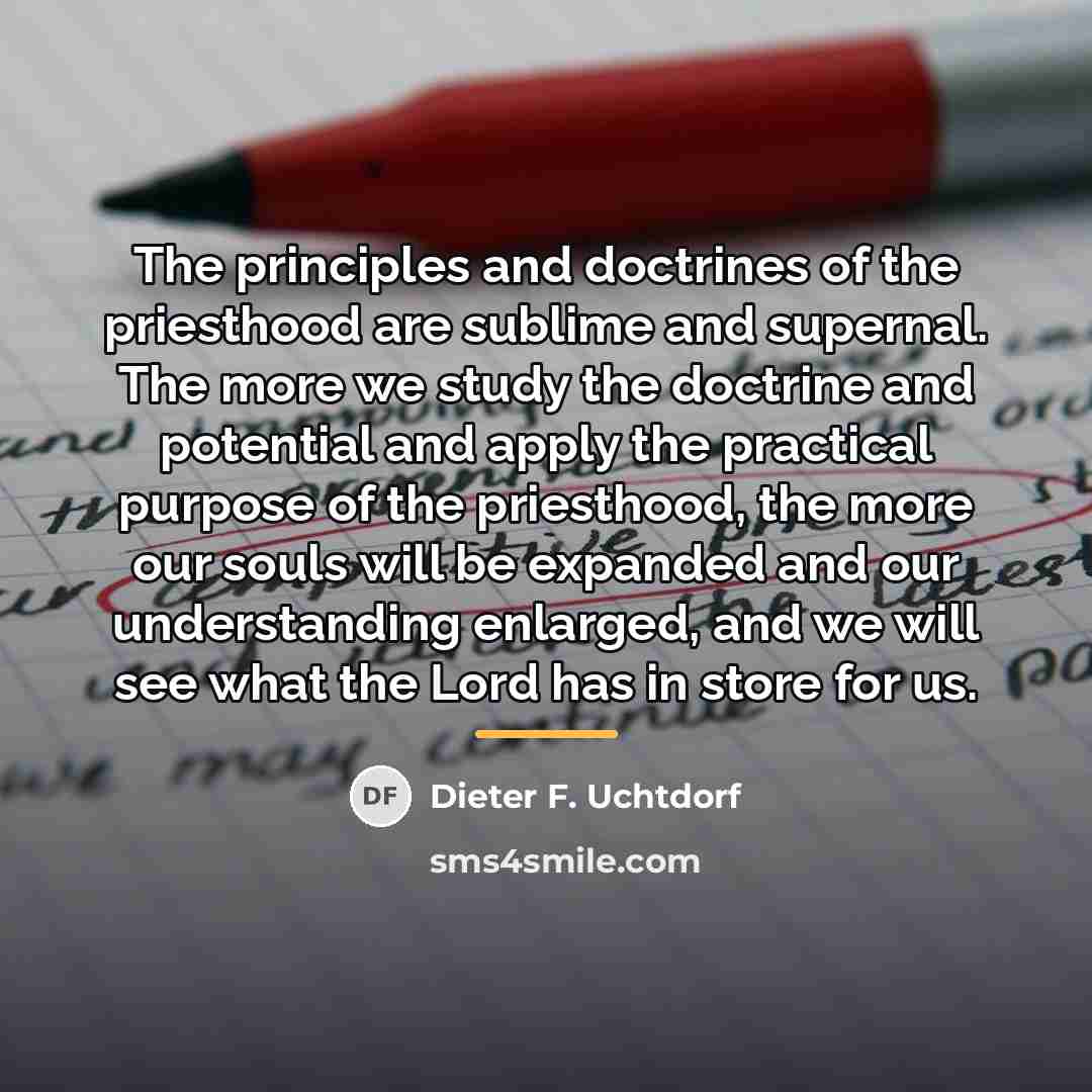 “The principles and doctrines of the priesthood are sublime and…” quote by Dieter F. Uchtdorf