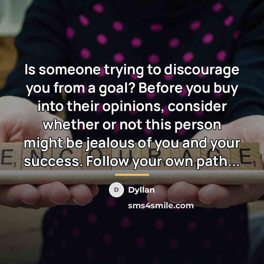 “Is someone trying to discourage you from a goal? Before…” quote by Dyllan