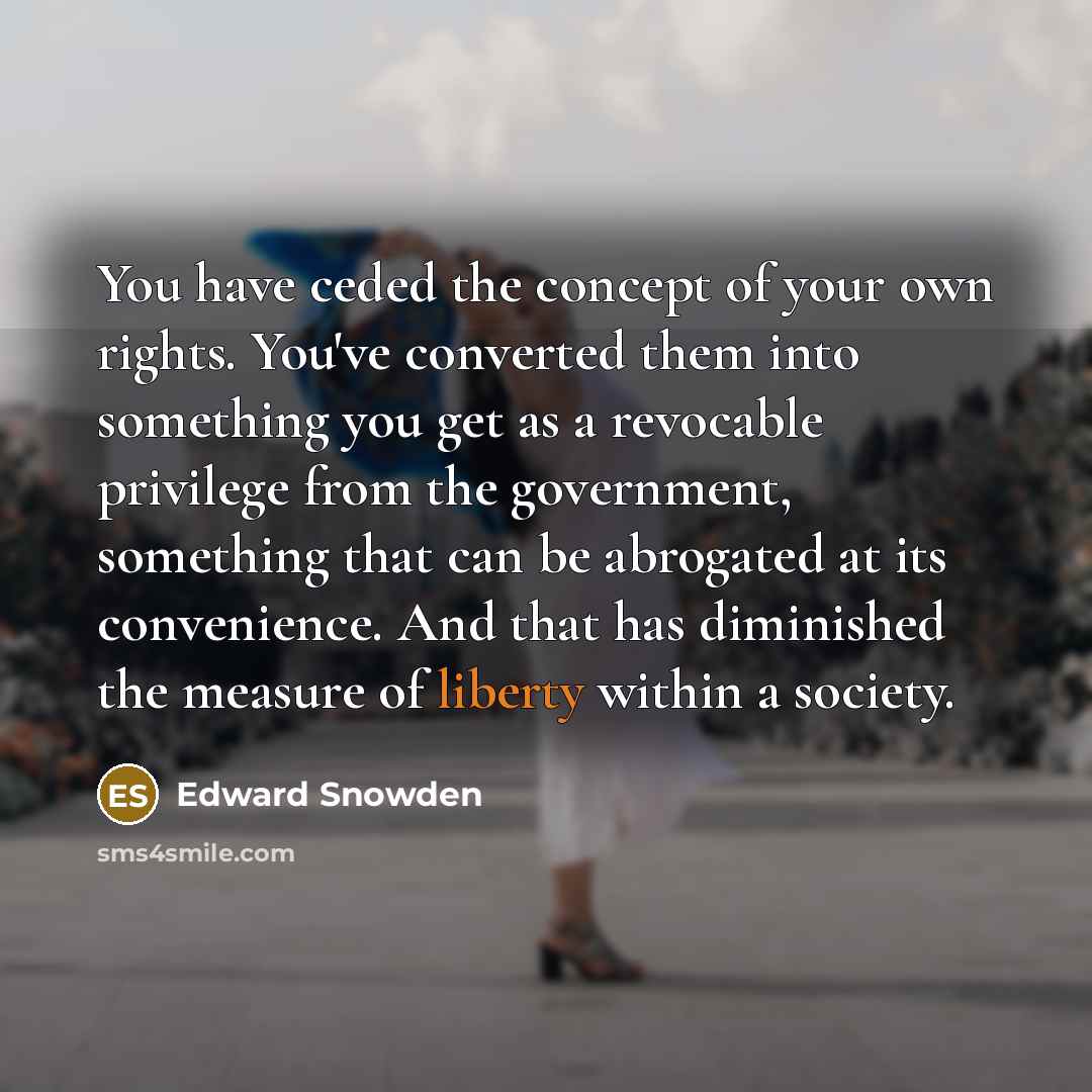 “You have ceded the concept of your own rights. You've…” quote by Edward Snowden