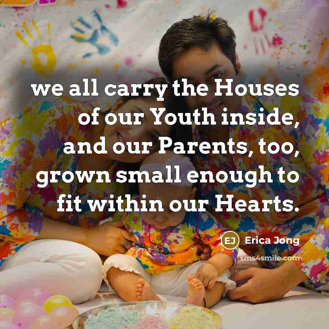 “we all carry the Houses of our Youth inside, and…” quote by Erica Jong