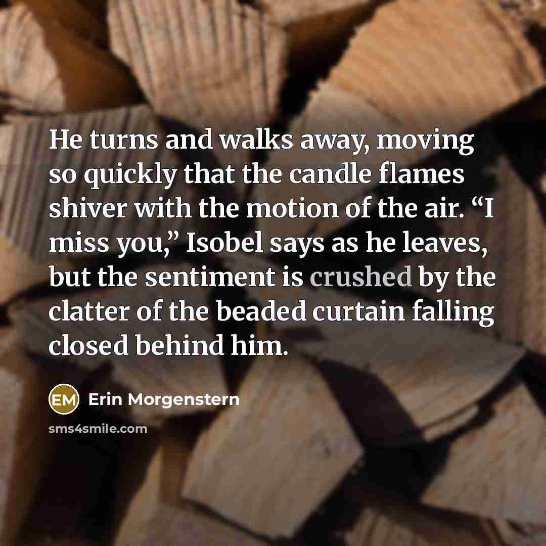 “He turns and walks away, moving so quickly that the…” quote by Erin Morgenstern