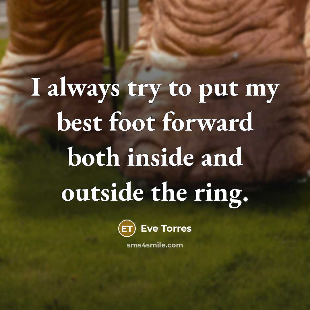 “I always try to put my best foot forward both…” quote by Eve Torres