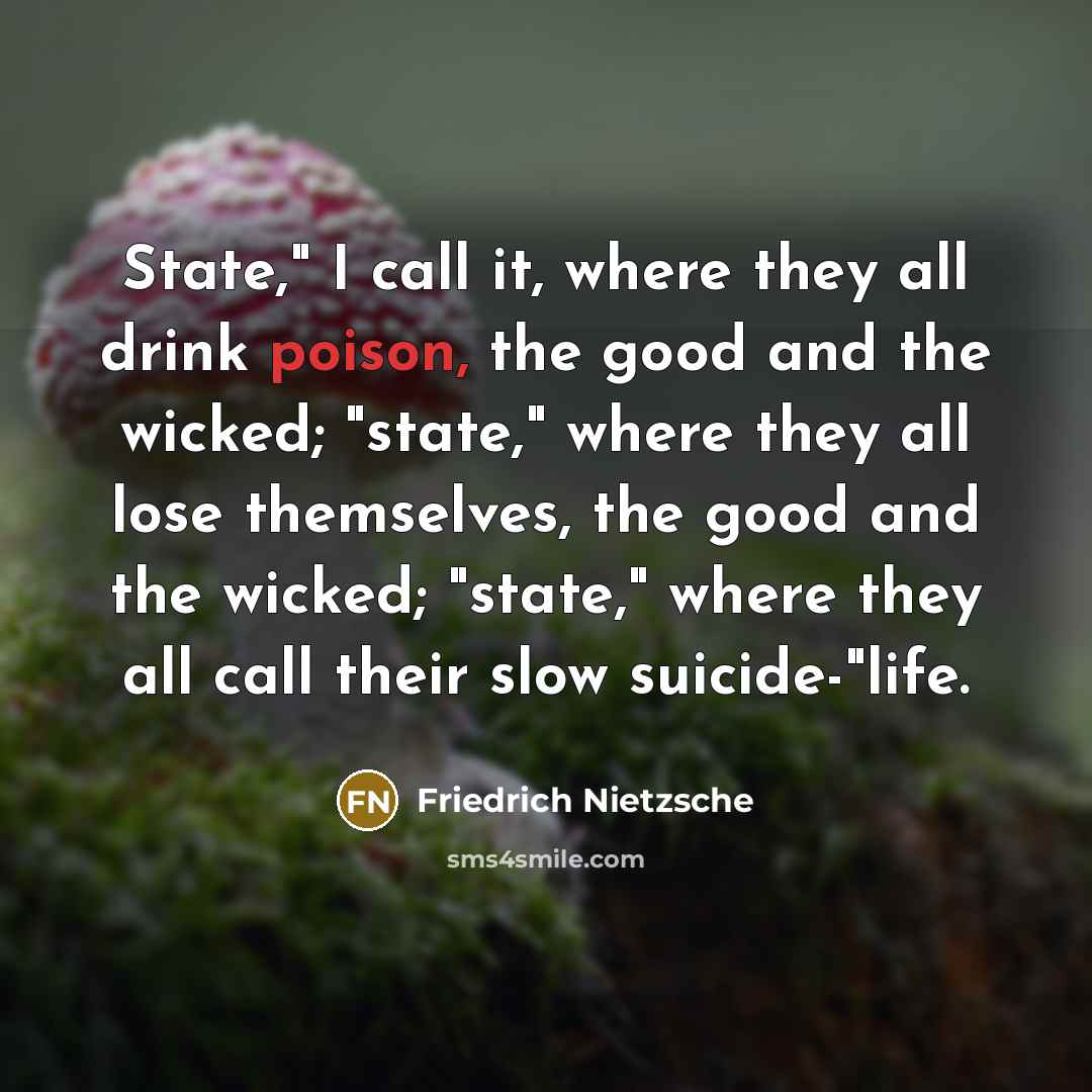 “"State," I call it, where they all drink poison, the…” quote by Friedrich Nietzsche