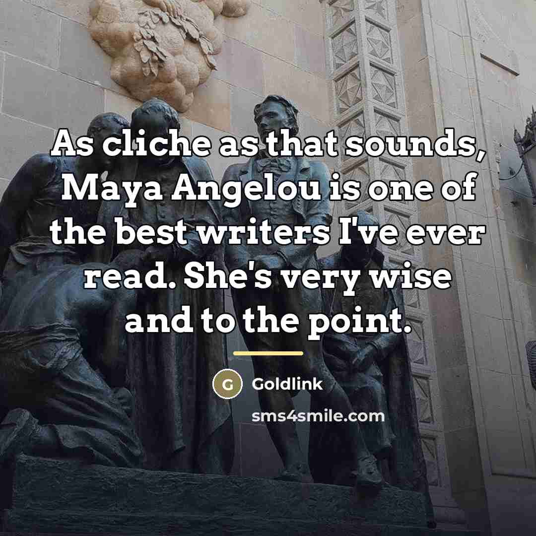 “As cliche as that sounds, Maya Angelou is one of…” quote by Goldlink