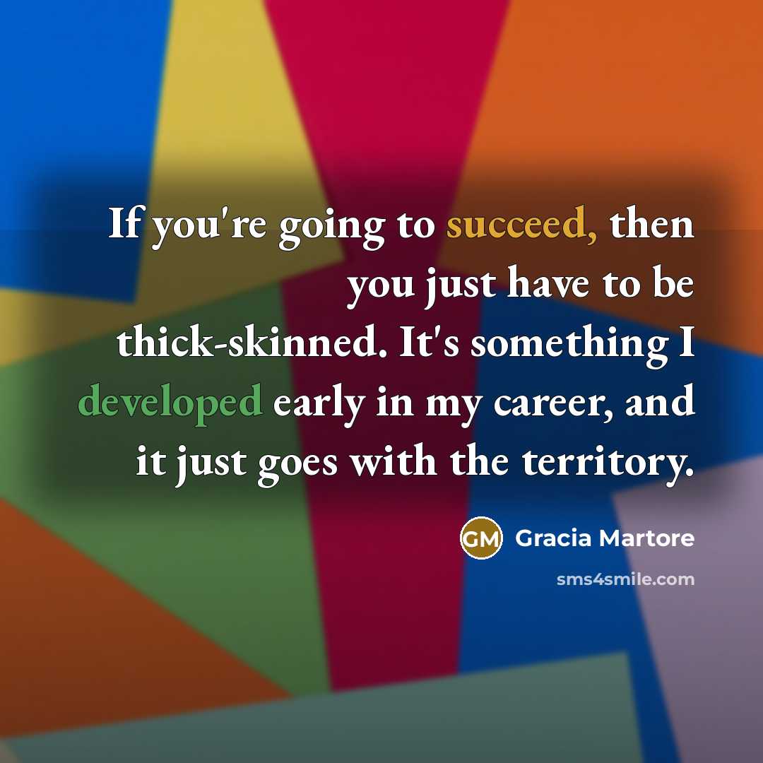 “If you're going to succeed, then you just have to…” quote by Gracia Martore