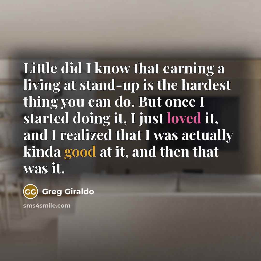 “Little did I know that earning a living at stand-up…” quote by Greg Giraldo