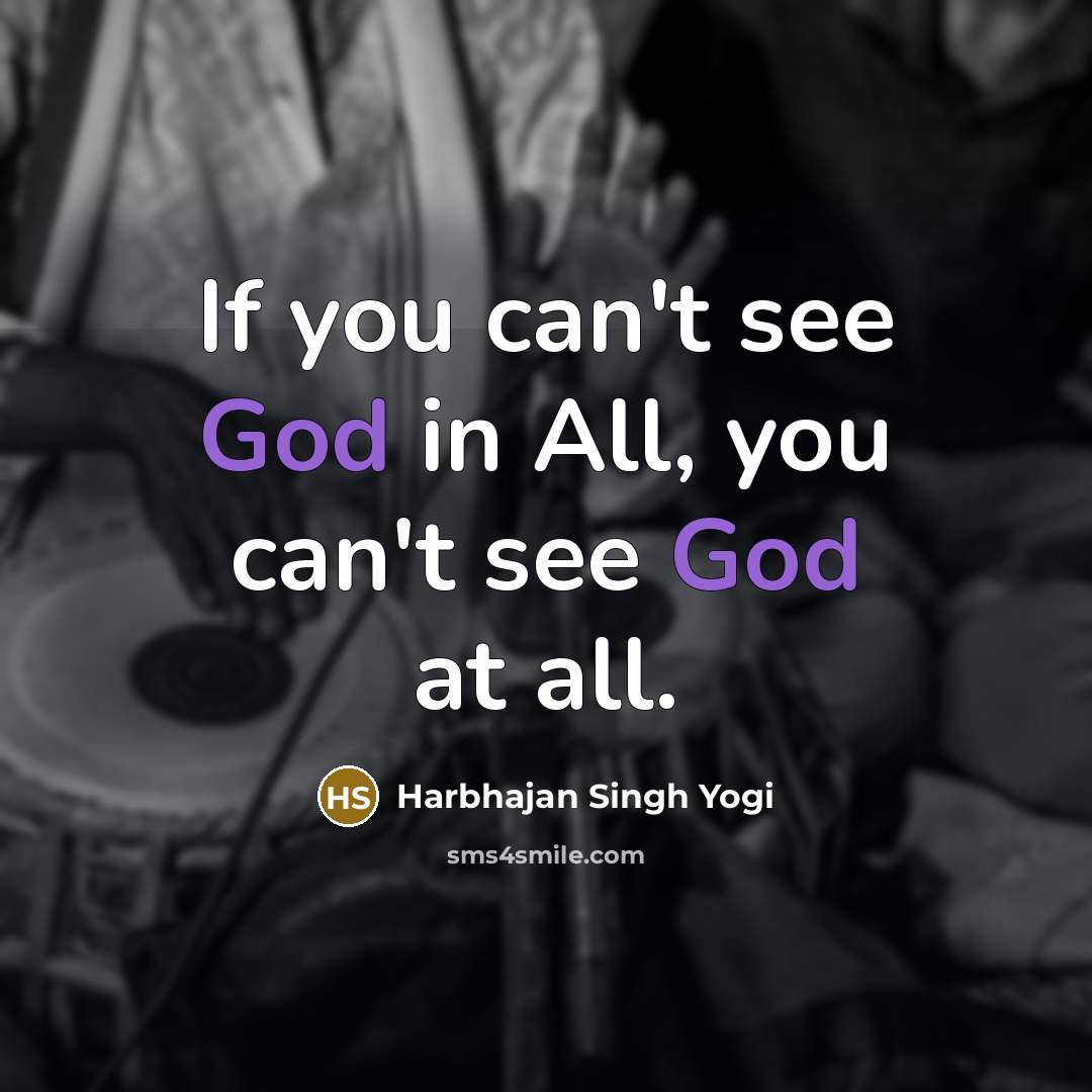 “If you can't see God in All, you can't see…” quote by Harbhajan Singh Yogi