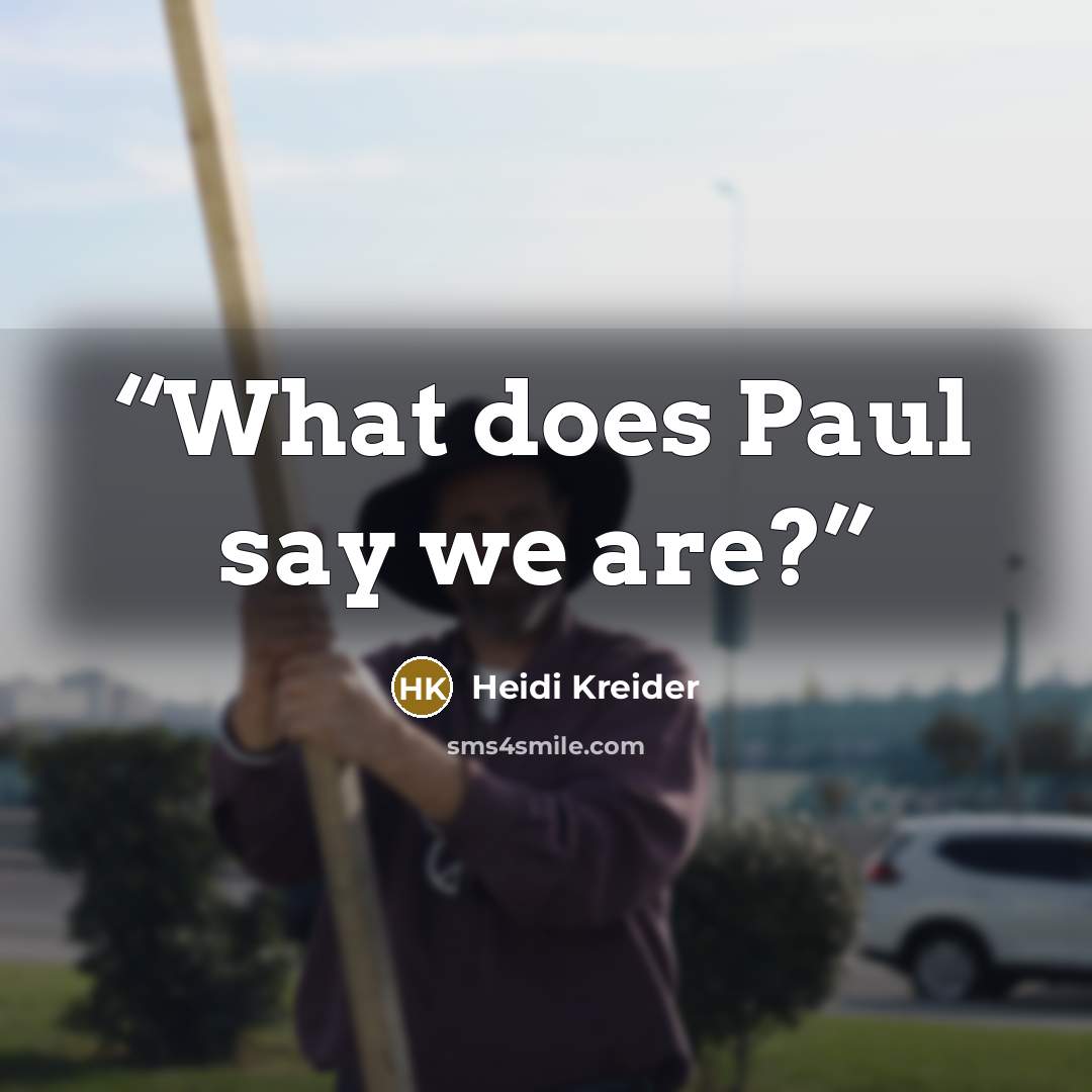 “What does Paul say we are?” quote by Heidi Kreider