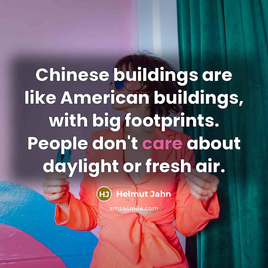 “Chinese buildings are like American buildings, with big footprints. People…” quote by Helmut Jahn