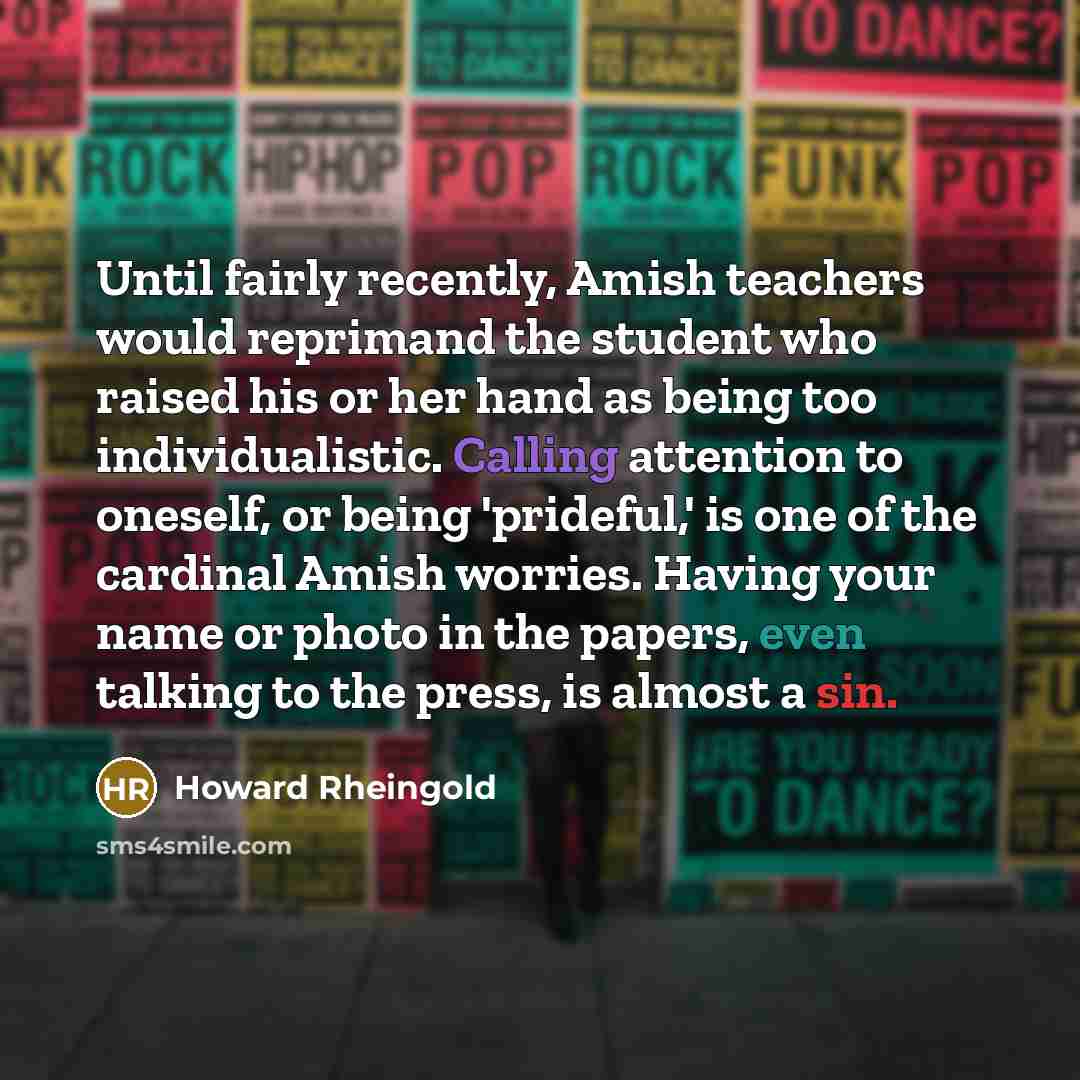 “Until fairly recently, Amish teachers would reprimand the student who…” quote by Howard Rheingold