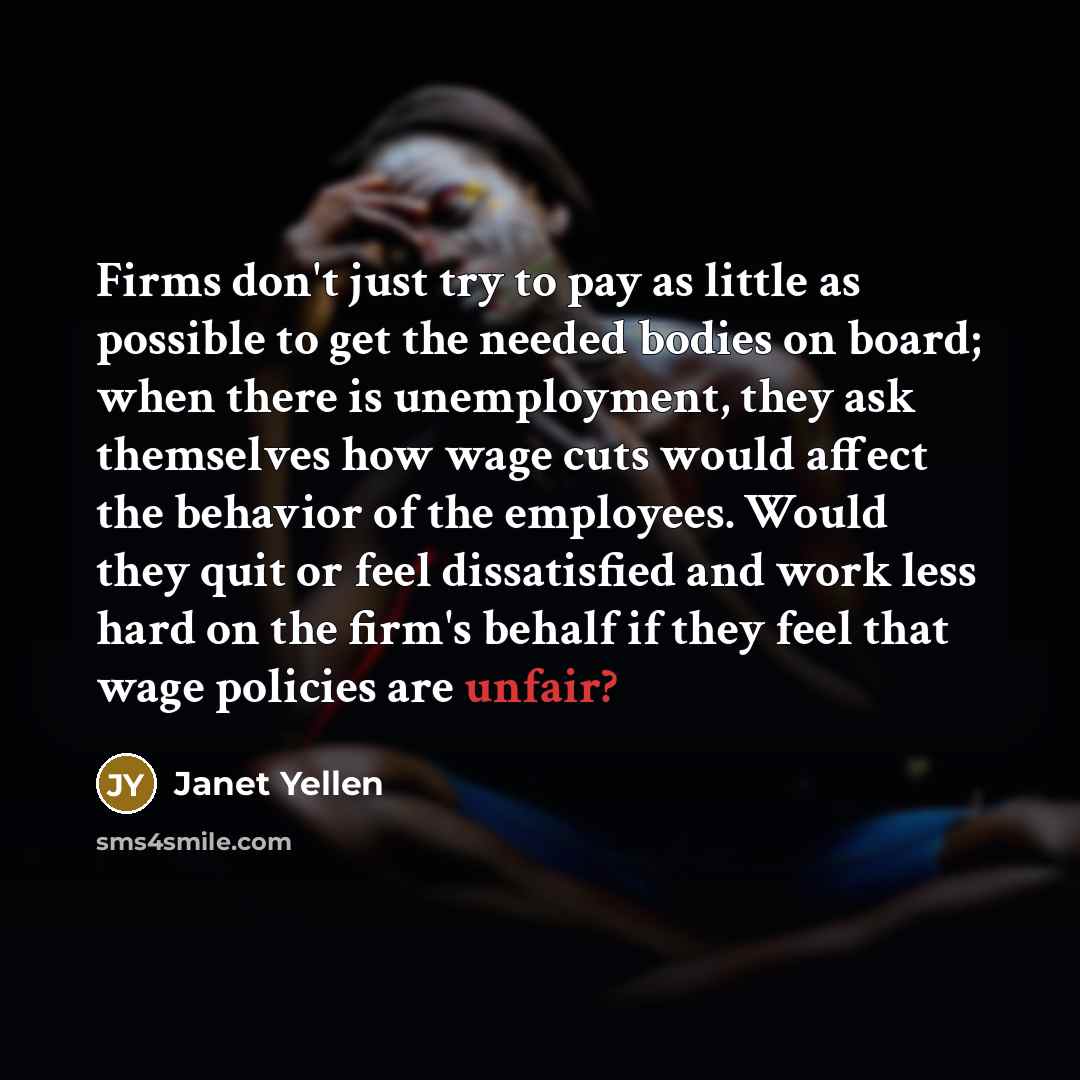 “Firms don't just try to pay as little as possible…” quote by Janet Yellen