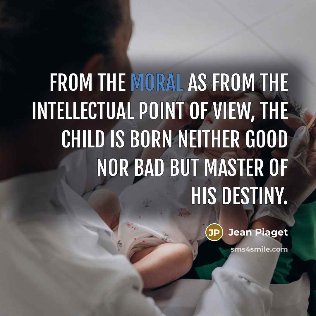 “From the moral as from the intellectual point of view,…” quote by Jean Piaget