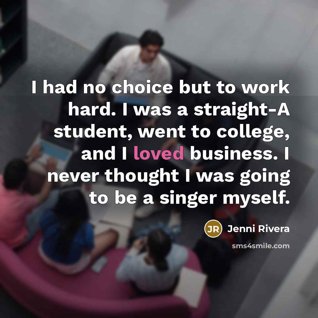 “I had no choice but to work hard. I was…” quote by Jenni Rivera