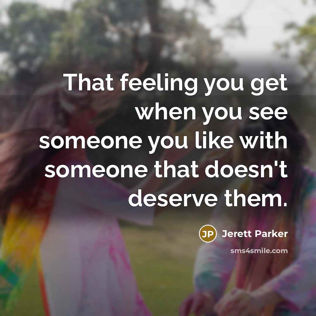 “That feeling you get when you see someone you like…” quote by Jerett Parker