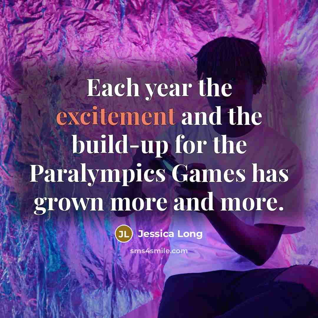 “Each year the excitement and the build-up for the Paralympics…” quote by Jessica Long