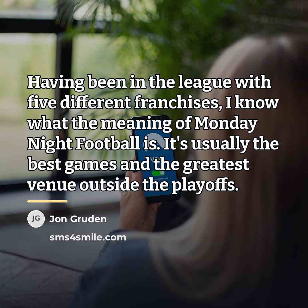 “Having been in the league with five different franchises, I…” quote by Jon Gruden