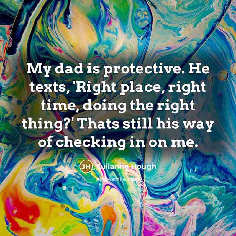 “My dad is protective. He texts, 'Right place, right time,…” quote by Julianne Hough