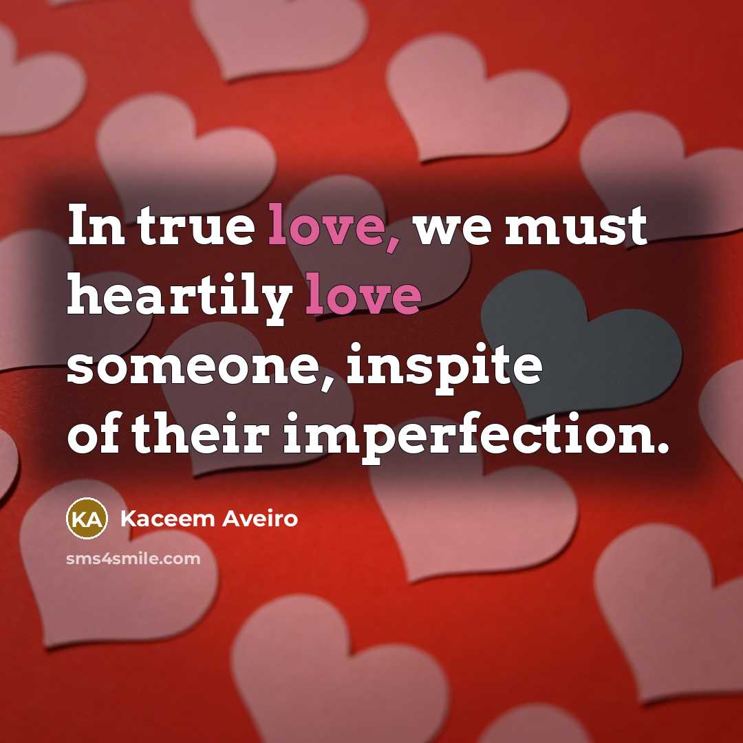 “In true love, we must heartily love someone, inspite of…” quote by Kaceem Aveiro
