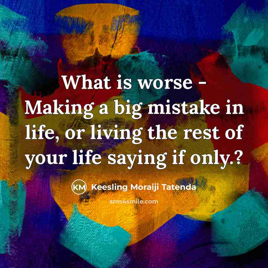 “What is worse - Making a big mistake in life,…” quote by Keesling Moraiji Tatenda
