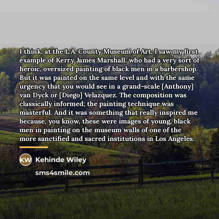 “I think, at the L.A. County Museum of Art, I…” quote by Kehinde Wiley
