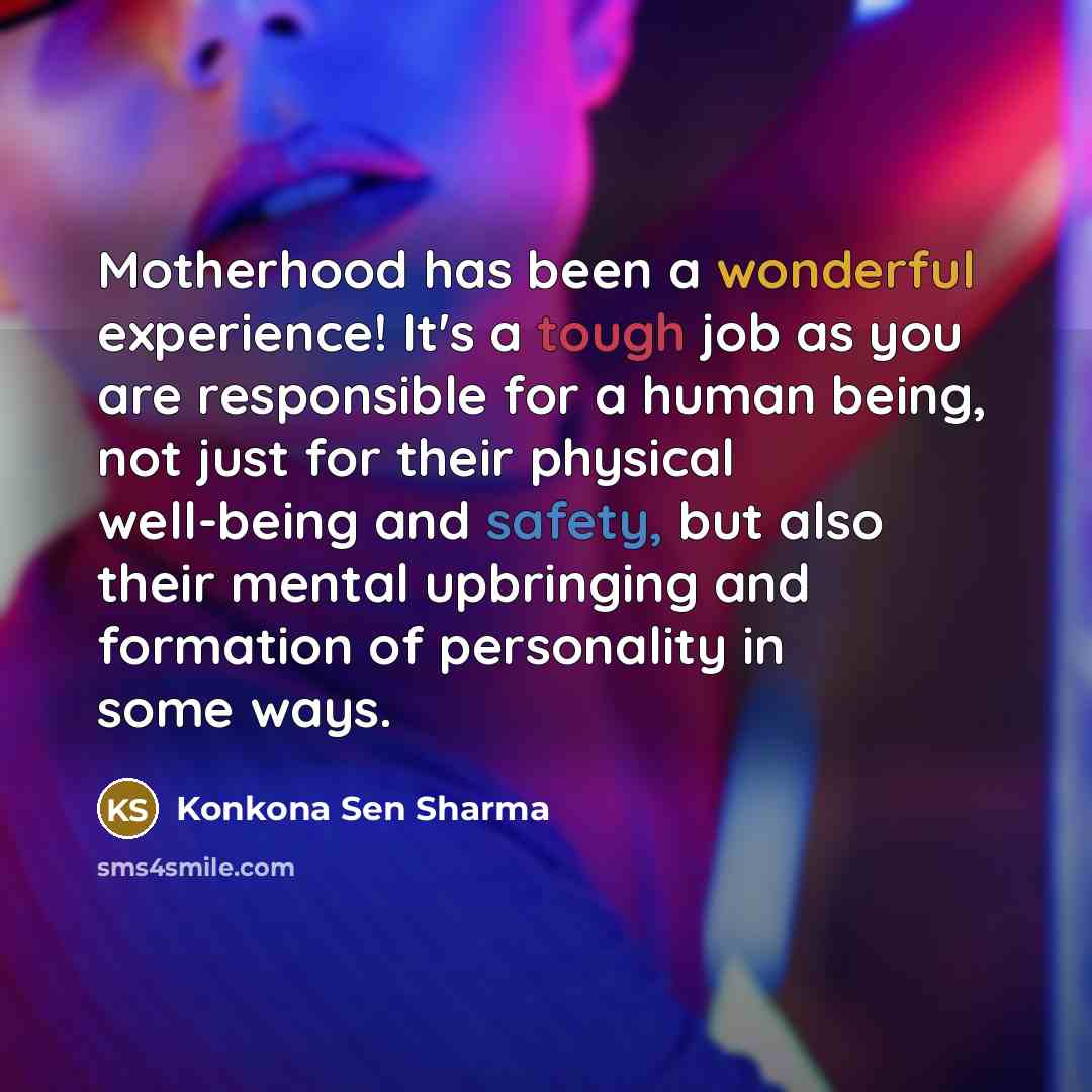 “Motherhood has been a wonderful experience! It's a tough job…” quote by Konkona Sen Sharma