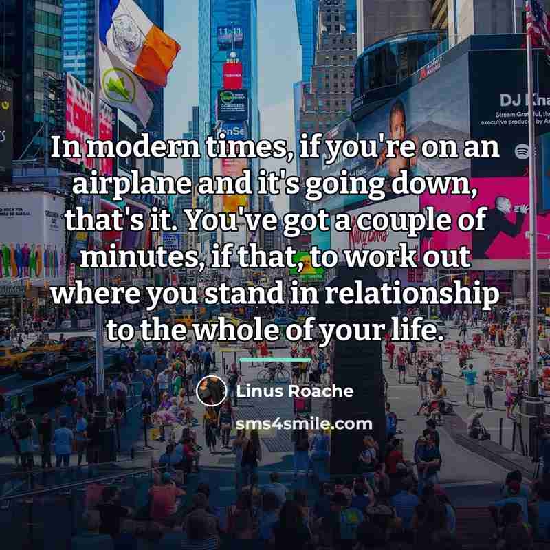 “In modern times, if you're on an airplane and it's…” quote by Linus Roache