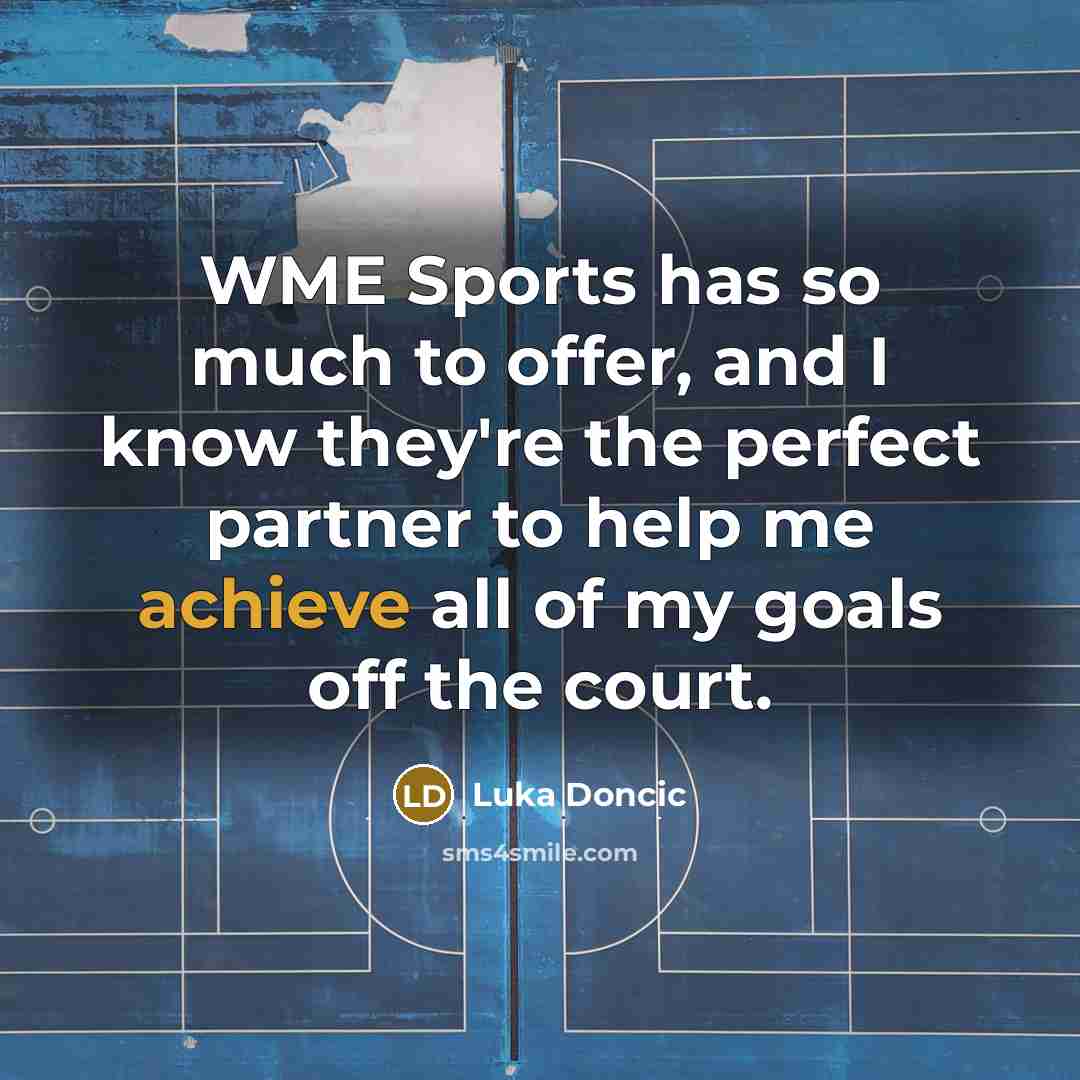 “WME Sports has so much to offer, and I know…” quote by Luka Doncic