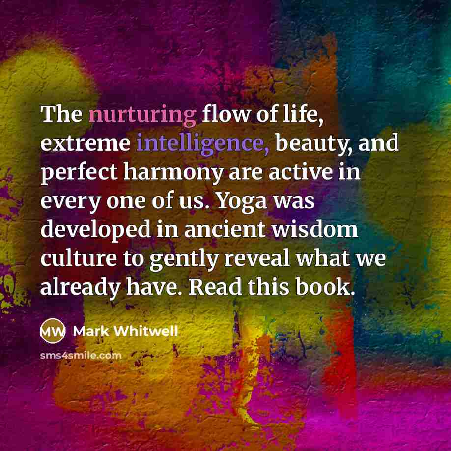 “The nurturing flow of life, extreme intelligence, beauty, and perfect…” quote by Mark Whitwell