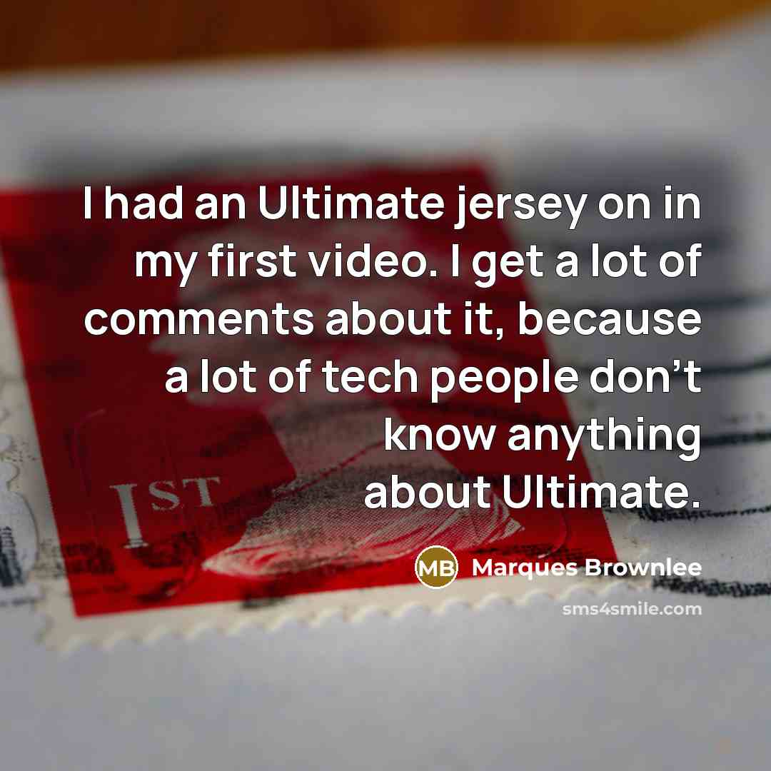“I had an Ultimate jersey on in my first video.…” quote by Marques Brownlee