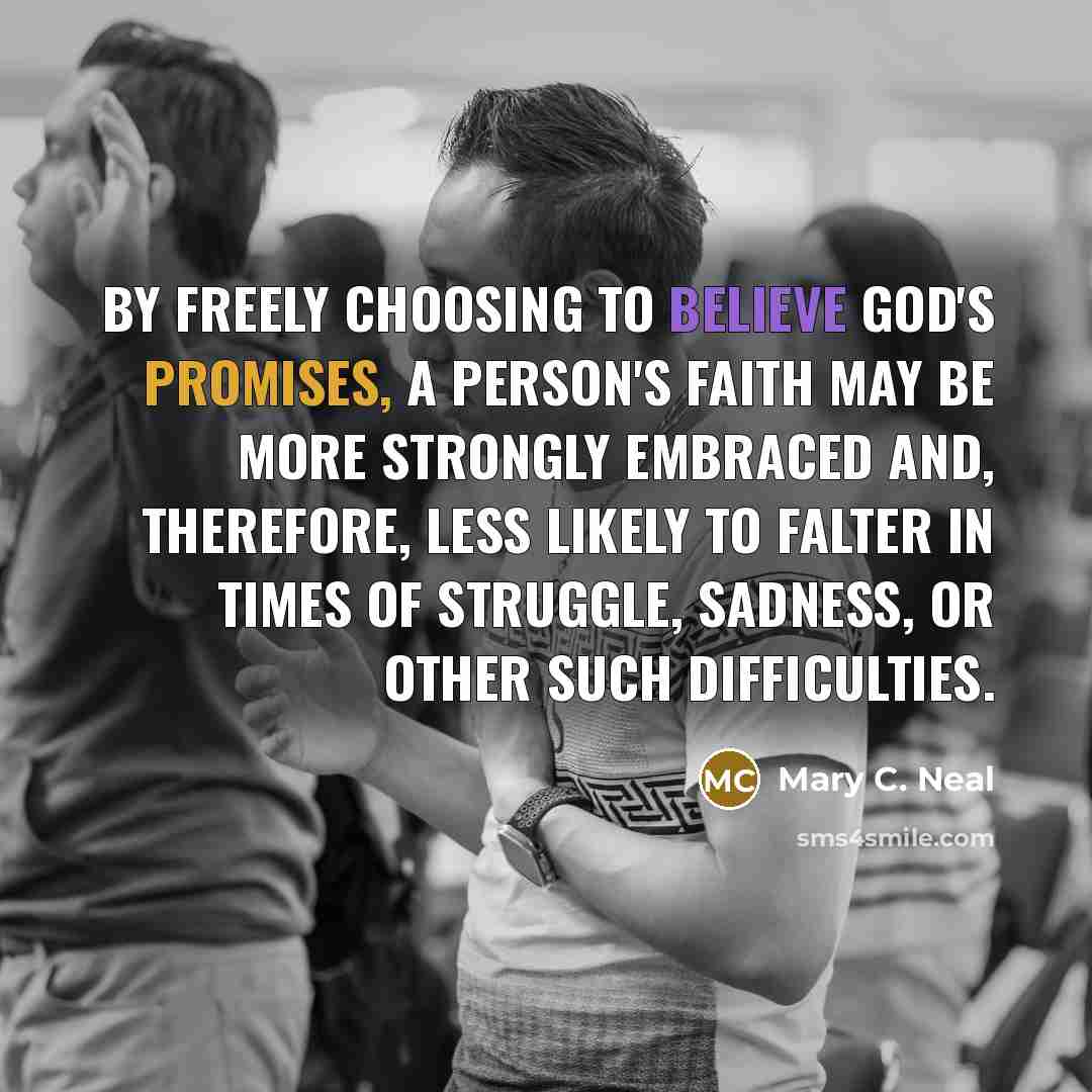 “By freely choosing to believe God's promises, a person's faith…” quote by Mary C. Neal