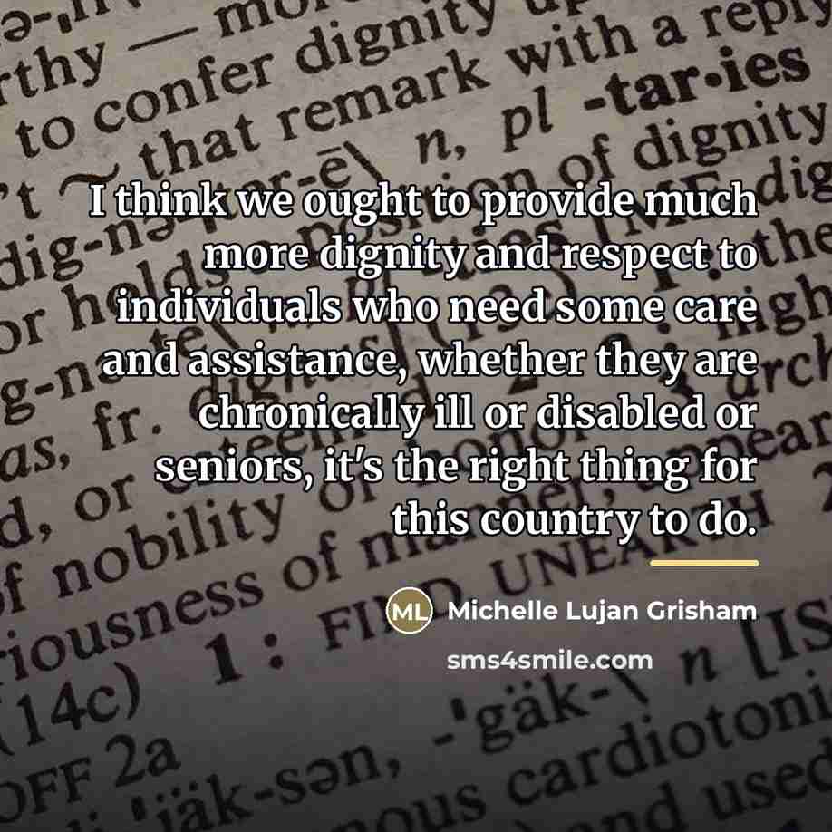 “I think we ought to provide much more dignity and…” quote by Michelle Lujan Grisham
