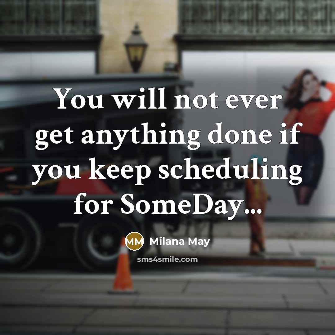 “You will not ever get anything done if you keep…” quote by Milana May