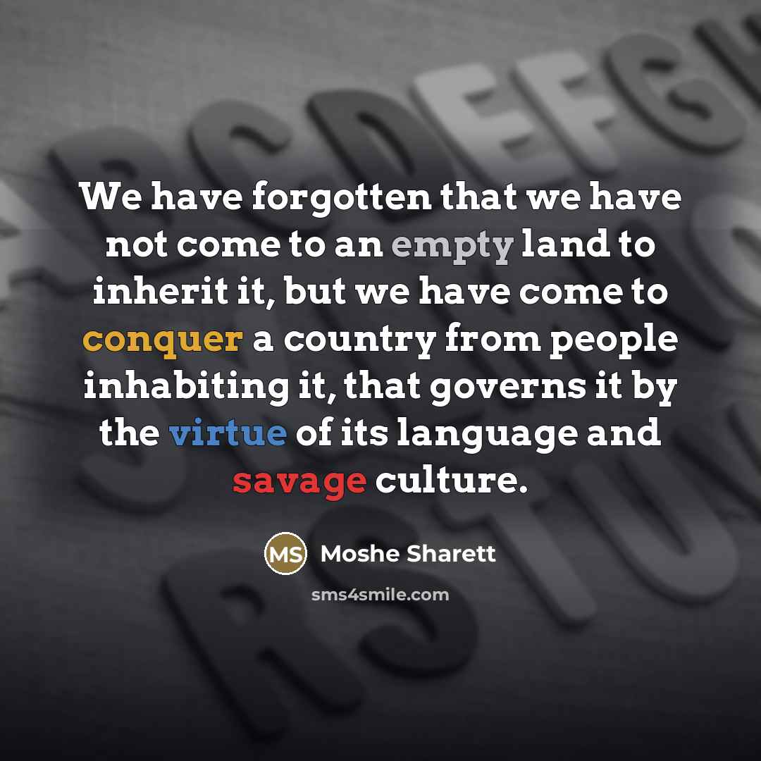 “We have forgotten that we have not come to an…” quote by Moshe Sharett