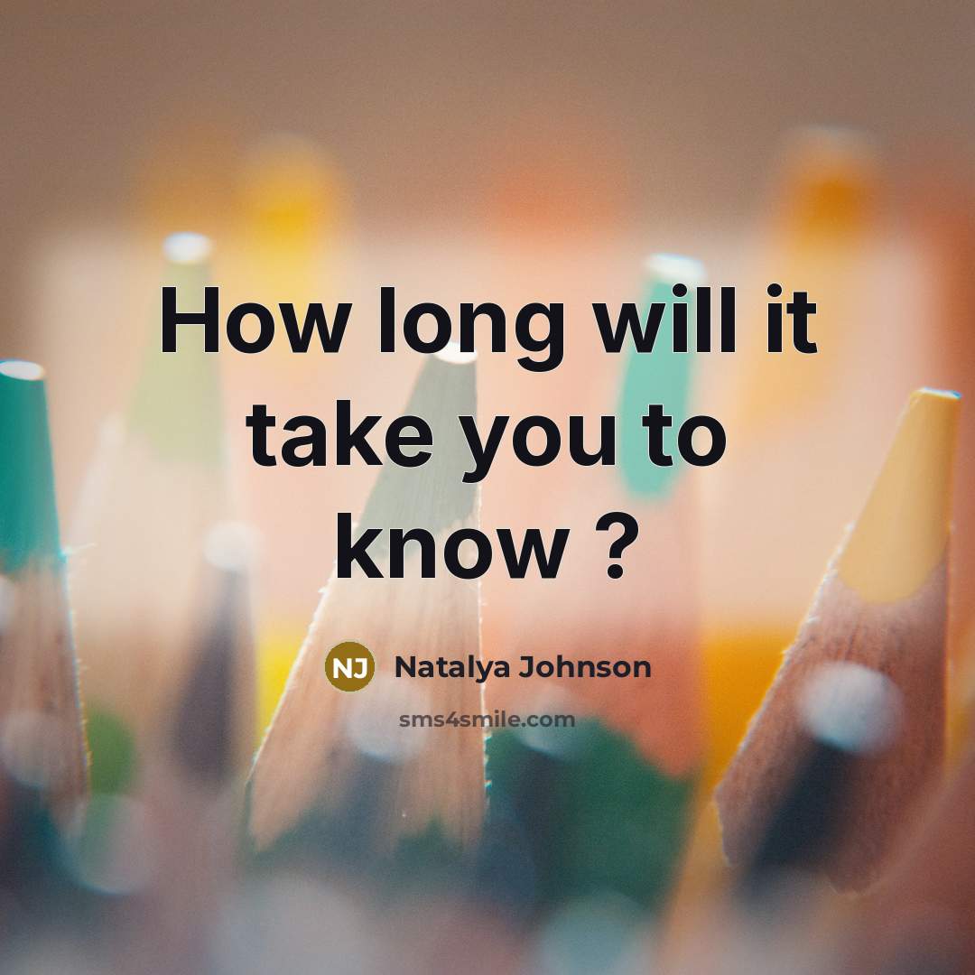 “How long will it take you to know ?…” quote by Natalya Johnson