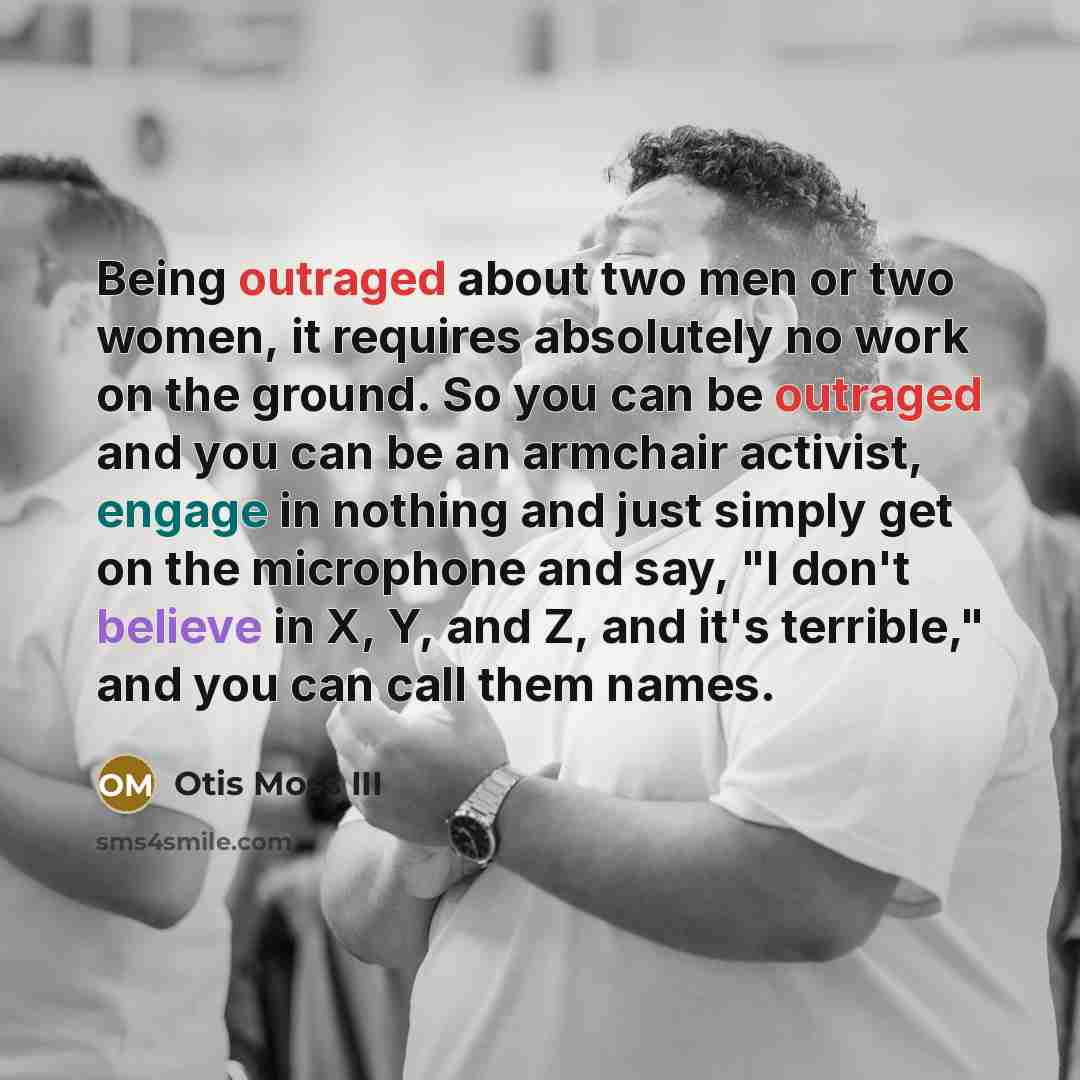 “Being outraged about two men or two women, it requires…” quote by Otis Moss III
